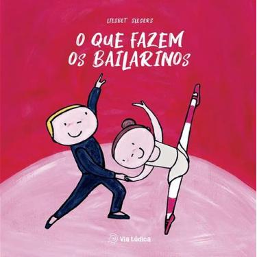 Imagem de Livro - O que fazem os bailarinos