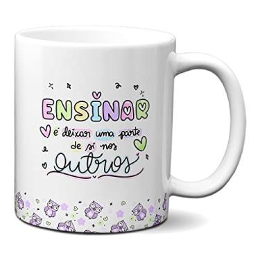 Imagem de Caneca Professor Ensinar É Deixar Uma Parte De Si Nos Outros (Branca)