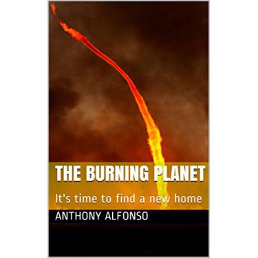 Imagem de The burning planet: It's time to find a new home (English Edition)