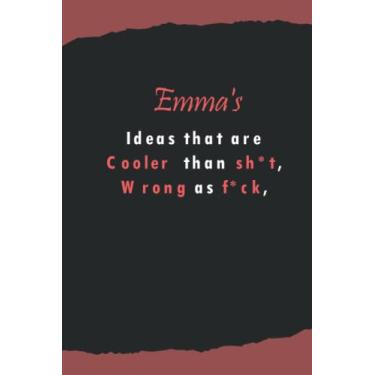 Imagem de Emma's ideas that are cooler than shit, wrong as fuck: Name Lined Notebook Gift for Women & Girls Named Emma | 6x9 Inches, 120 Pages, Matte Finish