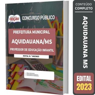 Imagem de Apostila Aquidauana Ms 2023 - Professor De Educação Infantil - Apostil