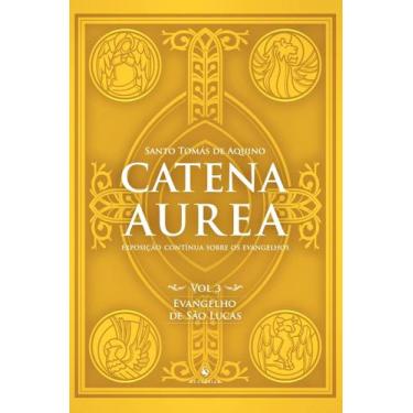 Imagem de Livro - Catena Aurea - Vol. 3 - Evangelho De São Lucas