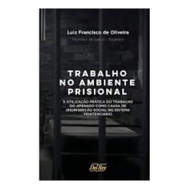 Imagem de Trabalho no Ambiente Prisional - 01Ed/20 - DEL REY LIVRARIA E EDITORA,