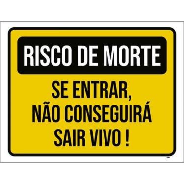 Imagem de Placa Risco Morte Entrar Não Conseguirá Sair Vivo 27X35 - Sinalizo