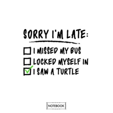 Imagem de Im Late I Missed My Bus Locked Myself In I Saw A Turtle G97505 Notebook: Matte Finish Cover, Planner, Diary, Journal, 6x9 120 Pages, Lined College Ruled Paper