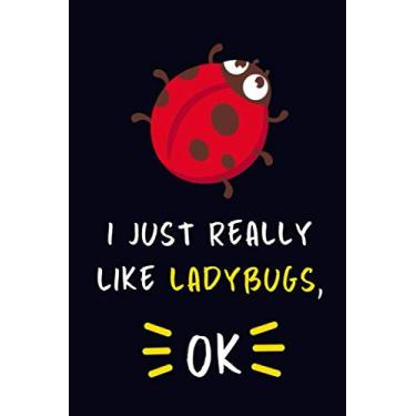 Imagem de I Just Really Like Ladybugs, OK.: Lined Journal/Notebook, Ladybug Lovers Gift