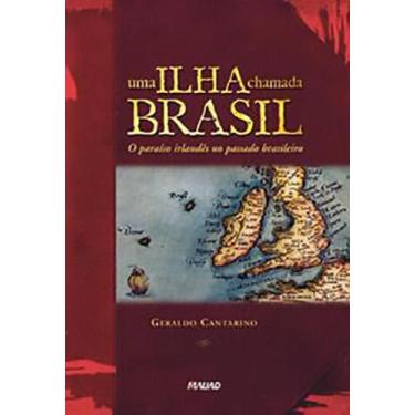 Imagem de Uma ilha chamada Brasil: o paraíso irlandês no passado brasileiro - MA