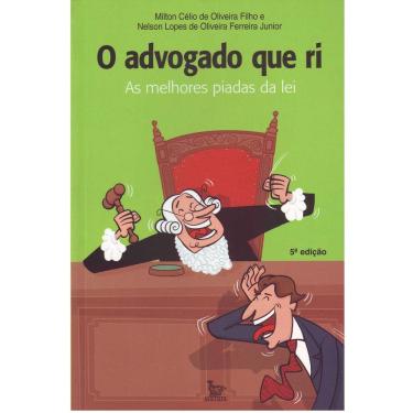 Imagem de Livro - O Advogado que Ri - Nelson Lopes de Oliveira Ferreira Junior e Milton Célio de Oliveira Filho