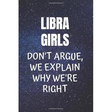 Imagem de Libra Girls Don't Argue, We Explain Why We’re Right: Libra Journal With Wide Ruled Paper And 6 X 9 Inches with 100 Pages
