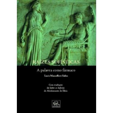 Imagem de Raízes Sofísticas: A Palavra Como Fármaco, Lucio Massafferri Salles, F