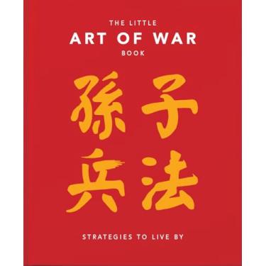 Imagem de The Little Book of the Art of War: Strategies to Live by: Over 170 Quotes Drawn Straight from the Ancient Treatise by China's Most Famous Warrior and Philosopher, Sun Tzu: 6