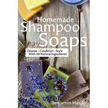 Imagem de Homemade Shampoo Soaps: Crafting Cold Process Bars that Cleanse, Condition & Style Hair (English Edition)