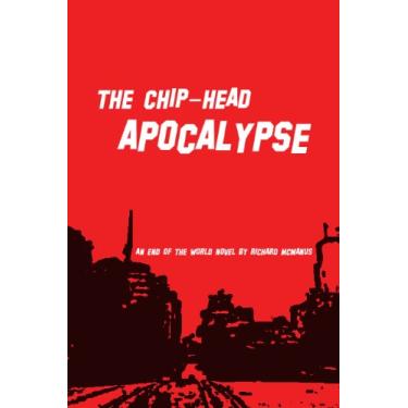Imagem de The Chip-Head Apocalypse (English Edition)