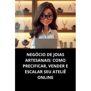 Imagem de Livro Negócio de Joias Artesanais Como Precificar, Vender e Escalar Se