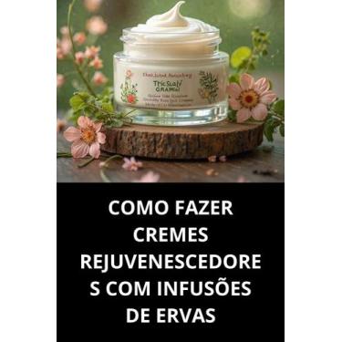 Imagem de Livro Como Fazer Cremes Rejuvenescedores Com Infusões De Ervas - Duke 