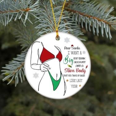 Imagem de Enfeites de Natal engraçados para mulheres – Dear Santa Slim Body & Fat Bank Account Quote – Decoração de árvore natalina de cerâmica atrevida – Presente adulto para ela, amigos, colegas de trabalho