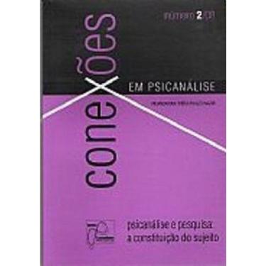 Imagem de Conexões Em Psicanálise - Psicanálise e Pesquisa: a Constituição Do Su