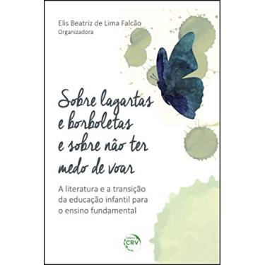 Imagem de Sobre lagartas e borboletas e sobre não ter medo de voar: a literatura e a transição da educação infantil para o ensino o fundamental