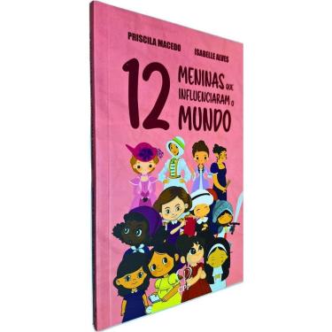 Imagem de 12 Meninas Que Influenciaram o Mundo (Essenciais na História da Igreja de Cristo e do Mundo)  Priscila Macedo