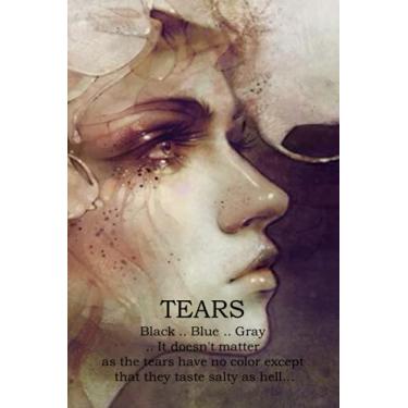 Imagem de Tears: perfect notebooks for write diary and notes With a fantasy cover, A nice gift for the lovely people Fit everyone, black lined notebook 120 pages size 6x9