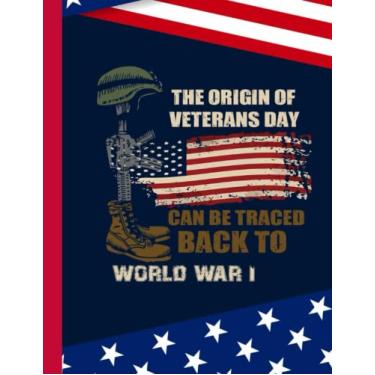 Imagem de The Origin Of Veterans Day Composition Notebook: US Memorial Day,Notebook For Boy,Teens,Students for Writing Notes | Veteran Journal College Ruled | 100 Pages 8.5x11 in