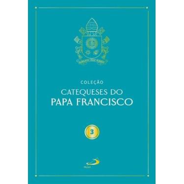 Imagem de Catequeses do Papa Francisco - Vol III - PAULUS EDITORA, 3