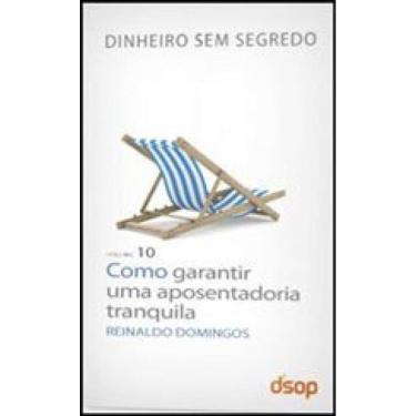 Imagem de Como Conseguir Uma Aposentadoria Tranquila - Vol.10 - Coleçao Dinheiro Sem Segredo