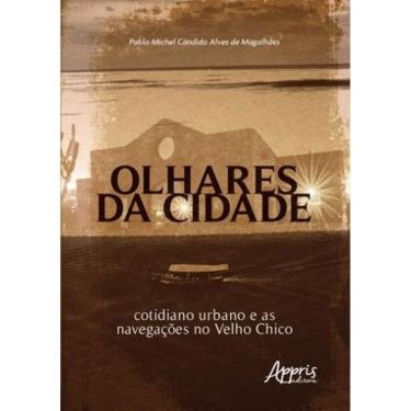 Imagem de Olhares Da Cidade: Cotidiano Urbano E As Navegações No Velho Chico