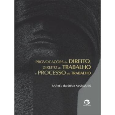 Imagem de Provocações De Direito, Direito Do Trabalho E Processo Do Trabalho