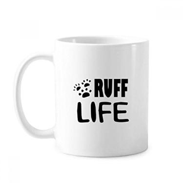 Imagem de Caneca Ruff Life com desenho de citação em inglês cerâmica para café e porcelana
