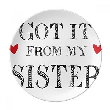 Imagem de For My Family Got It From My Sister Prato de sobremesa decorativo de porcelana 20,32 cm para jantar em casa