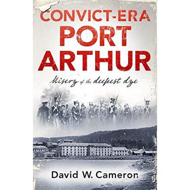Imagem de Convict-Era Port Arthur: Misery of the Deepest Dye