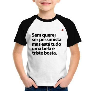 Imagem de Camiseta Raglan Infantil Sem querer ser pessimista mas - Foca na Moda,