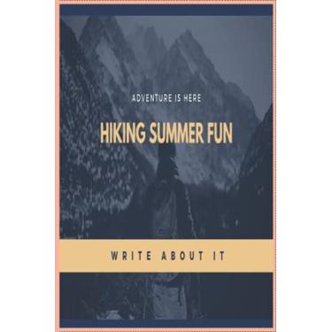 Imagem de Adventure is here : Hiking Summer Fun , write about it: perfect journal hiking , notebook for taking best memories , write about own adventure , write ... inches , 120 pages , cover matte finsh ...