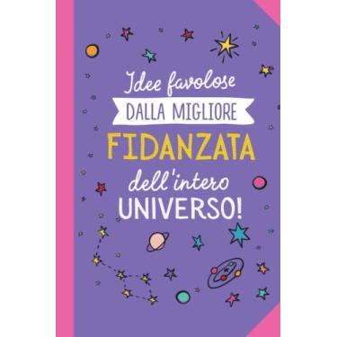 Imagem de Idee favolose dalla migliore Fidanzata dell'intero Universo: Taccuino Quaderno appunti (A5) | Idee regalo per anniversario fidanzamento | Fidanzata Regali di compleanno o Natale