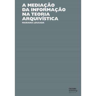 Imagem de A mediação da informação na teoria arquivística - UNESP SD