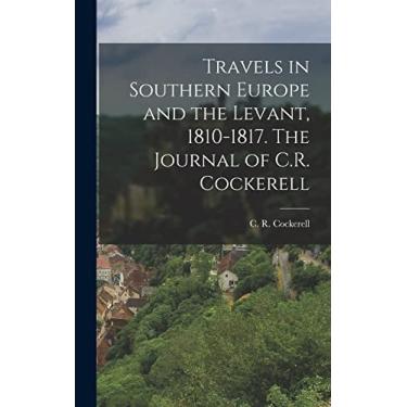 Imagem de Travels in Southern Europe and the Levant, 1810-1817. The Journal of C.R. Cockerell