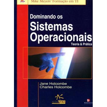 Imagem de Dominando Os Sistemas Operacionais - Teoria E Prática - Alta Books