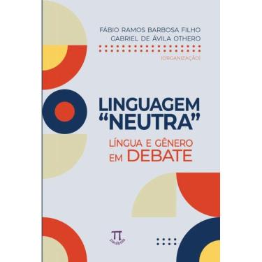 Imagem de Linguagem  neutra . língua e gênero em debate