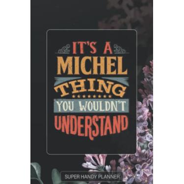Imagem de Michel: It's A Michel Thing You Wouldnt Understand - Michel Name Purple Flower Custom Gift Planner Calendar Notebook Journal Password Manager