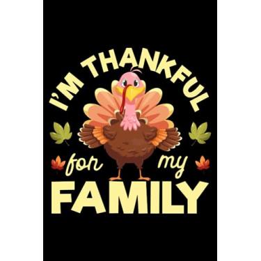 Imagem de I'm Thankful For My Family Funny Turkey Day Thanksgiving: Pilgrim Thanksgiving Turkey Meat | Dot Grid Journal, Notebook or Organizer | Notes, To-Dos, ... Task Checklist | 6x9 Inches 120 Pages