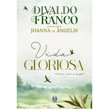 Imagem de Vida Gloriosa - Divaldo Franco e Joanna de Ângelis - Capa Dura - LEAL