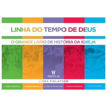 Imagem de Linha do Tempo de Deus  O Grande Livro de História da Igreja  Linda Fi