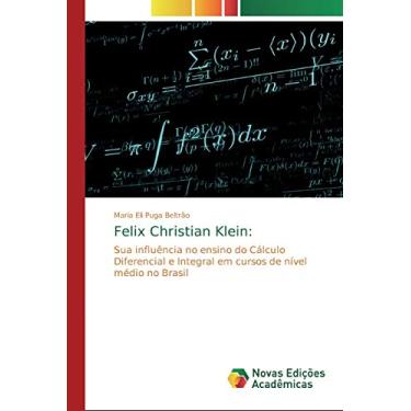 Imagem de Felix Christian Klein: Sua influência no ensino do Cálculo Diferencial e Integral em cursos de nível médio no Brasil