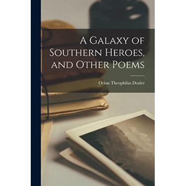 Imagem de A Galaxy of Southern Heroes, and Other Poems