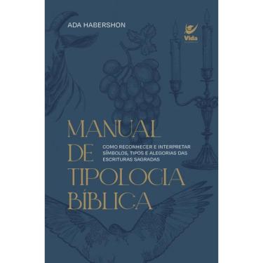 Imagem de Manual De Tipologia Bíblica: Como Reconhecer E Interpretar Símbolos, Tipos E Alegorias Das Escritura