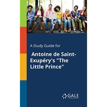 Imagem de A Study Guide for Antoine de Saint-Exupery's "The Little Prince" (Novels for Students) (English Edition)