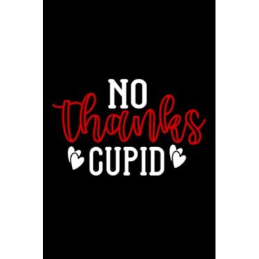 Imagem de Valentine's Day No Thanks Cupid: Valentines Day Gifts For Him, From Her, Funny Personalized Unique Valentines Day gifts Notebook Journal, Valentine's ... Gift card, Gift from husband For wife