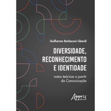 Imagem de  Diversidade, Reconhecimento e Identidade: Notas Teóricas a Partir da Comunicação