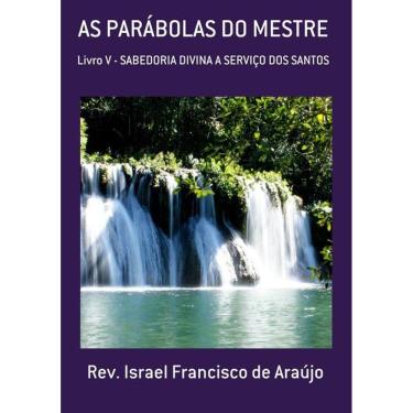 Imagem de As Parabolas Do Mestre: Livro V Sabedoria Divina A Servico Dos Santos